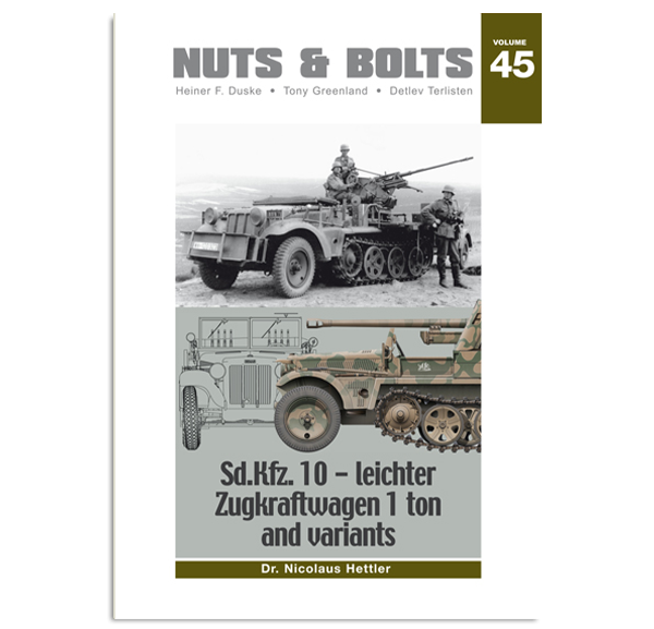 NUTS & BOLTS. Volume 45: Sd.Kfz. 10-leichter Zugkraftwagen 1 ton and variants
