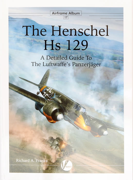 LE HENSCHEL Hs 129. Un guide détaillé du Panzerjäger de la Luftwaffe.